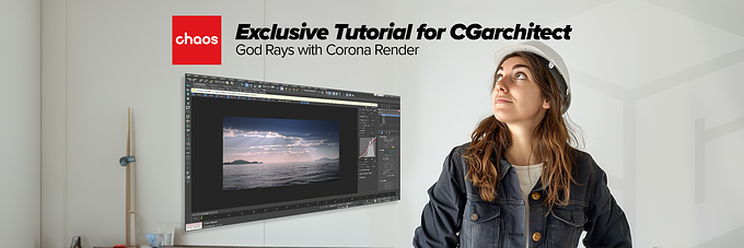 Exclusive Tutorial: Create God Rays with Chaos Corona Render