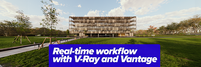 Real-time Workflow with V-Ray and Vantage